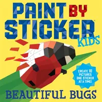 Paint by Sticker Kids: Krásni chrobáci: Nálepky: Vytvorte si 10 obrázkov naraz! - Paint by Sticker Kids: Beautiful Bugs: Create 10 Pictures One Sticker at a Time!