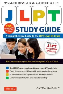 Sprievodca štúdiom Jlpt: Komplexný sprievodca skúškou Jlpt úrovne N5 (bezplatné zvukové nahrávky vo formáte MP3 a doplnky na vytlačenie) - Jlpt Study Guide: The Comprehensive Guide to the Jlpt Level N5 Exam (Free MP3 Audio Recordings and Printable Extras)