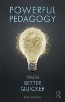 Výkonná pedagogika - učiť lepšie a rýchlejšie - Powerful Pedagogy - Teach Better Quicker