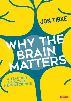 Prečo je mozog dôležitý: Učiteľ skúma neurovedy - Why the Brain Matters: A Teacher Explores Neuroscience