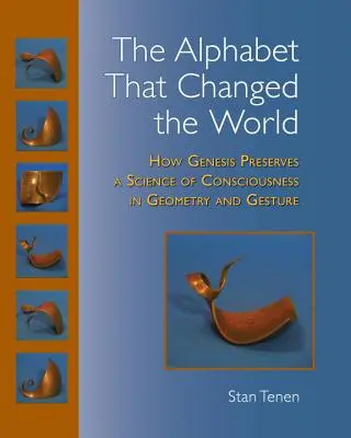Abeceda, ktorá zmenila svet: Ako Genesis zachováva vedu o vedomí v geometrii a geste - The Alphabet That Changed the World: How Genesis Preserves a Science of Consciousness in Geometry and Gesture