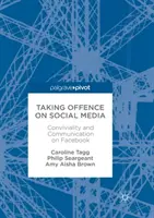 Urážanie na sociálnych sieťach: Spoločenstvo a komunikácia na Facebooku - Taking Offence on Social Media: Conviviality and Communication on Facebook