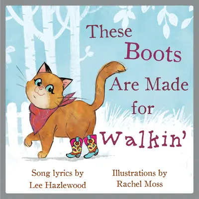Tieto topánky sú stvorené na chôdzu: Detská obrázková kniha - These Boots Are Made for Walkin': A Children's Picture Book
