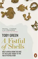 Hrsť mušlí - Západná Afrika od vzniku obchodu s otrokmi po éru revolúcie - Fistful of Shells - West Africa from the Rise of the Slave Trade to the Age of Revolution