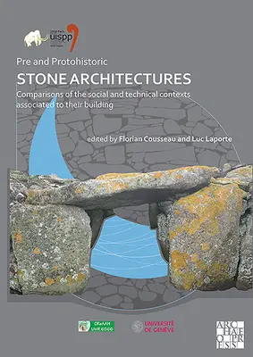 Predhistorické a protohistorické kamenné architektúry: Porovnanie sociálnych a technických súvislostí spojených s ich výstavbou: Zborník XVIII Uis - Pre and Protohistoric Stone Architectures: Comparisons of the Social and Technical Contexts Associated to Their Building: Proceedings of the XVIII Uis