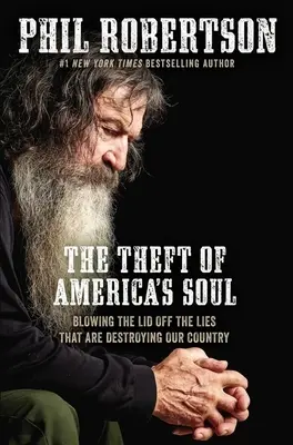 Krádež americkej duše: Odkrývanie lží, ktoré ničia našu krajinu - The Theft of America's Soul: Blowing the Lid Off the Lies That Are Destroying Our Country