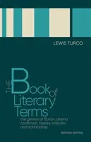 Kniha literárnych termínov: Kniha: Žánre beletrie, drámy, literatúry faktu, literárnej kritiky a vedy, druhé vydanie - The Book of Literary Terms: The Genres of Fiction, Drama, Nonfiction, Literary Criticism, and Scholarship, Second Edition