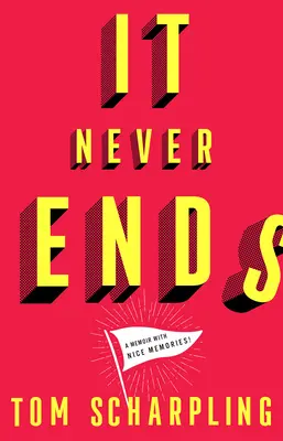 Nikdy sa to nekončí: Memoáre s peknými spomienkami! - It Never Ends: A Memoir with Nice Memories!