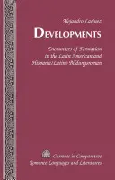 Vývoj; stretnutia formácie v latinskoamerickom a hispanoamerickom/latinskoamerickom Bildungsroman - Developments; Encounters of Formation in the Latin American and Hispanic/Latino Bildungsroman