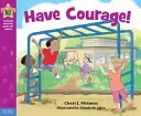 Majte odvahu! A Book about Being Brave (Kniha o odvahe) - Have Courage!: A Book about Being Brave
