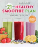 21-dňový plán zdravých smoothie: Drogéria: povzbudzujúce smoothies a každodenná podpora pre wellness a chudnutie - The 21-Day Healthy Smoothie Plan: Invigorating Smoothies & Daily Support for Wellness & Weight Loss