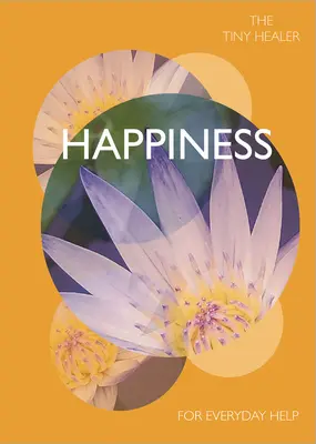 Drobný liečiteľ: Šťastie: Pre každodennú pomoc - Tiny Healer: Happiness: For Everyday Help