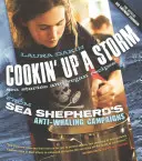 Varenie búrky: Príbehy a recepty z kampaní Sea Shepherd proti lovu veľrýb - Cookin' Up a Storm: Stories and Recipes from Sea Shepherd's Anti-Whaling Campaigns