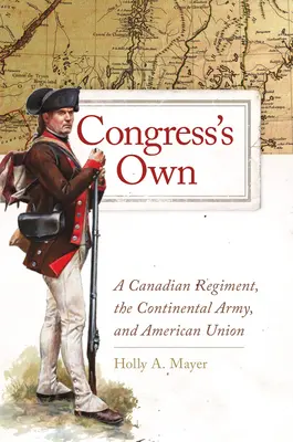Vlastný kongres, 73: Kanadský pluk, kontinentálna armáda a americká únia - Congress's Own, 73: A Canadian Regiment, the Continental Army, and American Union