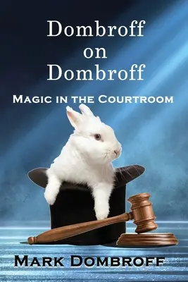 Dombroff o Dombroffovi: Mágia v súdnej sieni - Dombroff On Dombroff: Magic in the Courtroom