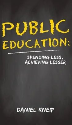 Verejné vzdelávanie: míňať menej, dosiahnuť menej - Public Education: Spending Less, Achieving Lesser