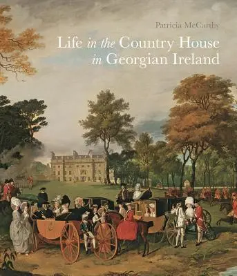Život vo vidieckom dome v gruzínskom Írsku - Life in the Country House in Georgian Ireland