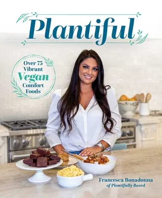 Plantiful: Vegánske pohodlné jedlá: viac ako 75 živých vegánskych jedál - Plantiful: Over 75 Vibrant Vegan Comfort Foods