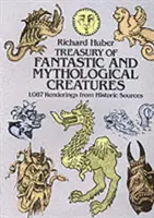 Klenotnica fantastických a mytologických bytostí: 1 087 vyobrazení z historických prameňov - Treasury of Fantastic and Mythological Creatures: 1,087 Renderings from Historic Sources