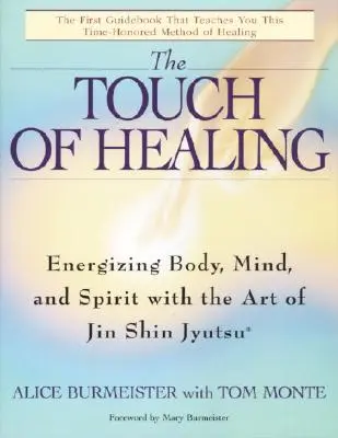 The Touch of Healing: Hmotný dotyk: energizácia tela, mysle a ducha pomocou Jin Shin Jyutsu - The Touch of Healing: Energizing the Body, Mind, and Spirit with Jin Shin Jyutsu
