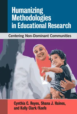 Humanizačné metodológie vo výskume vzdelávania: Centrovanie nedominantných komunít - Humanizing Methodologies in Educational Research: Centering Non-Dominant Communities