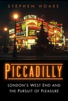 Piccadilly - Londýnsky West End a honba za potešením - Piccadilly - London's West End and the Pursuit of Pleasure