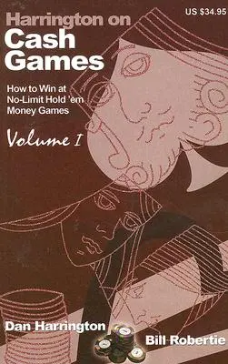 Harrington o cash games, I. diel: Ako hrať cash games bez limitu Hold 'em - Harrington on Cash Games, Volume I: How to Play No-Limit Hold 'em Cash Games