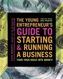 Sprievodca mladého podnikateľa pri zakladaní a riadení podniku: Premeňte svoje nápady na peniaze! - The Young Entrepreneur's Guide to Starting and Running a Business: Turn Your Ideas Into Money!