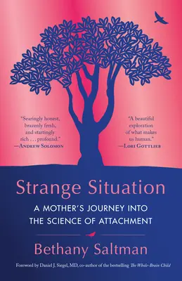 Zvláštna situácia: Cesta matky do vedy o pripútanosti - Strange Situation: A Mother's Journey Into the Science of Attachment