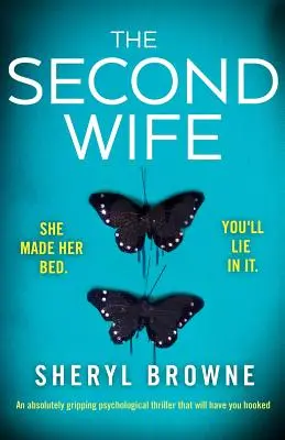 Druhá manželka: absolútne strhujúci psychologický triler, ktorý vás dostane - The Second Wife: An absolutely gripping psychological thriller that will have you hooked