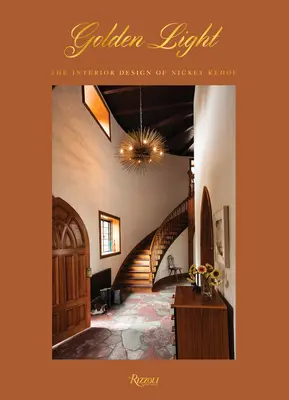 Zlaté svetlo: Dizajn interiéru Nickeyho Kehoeho - Golden Light: The Interior Design of Nickey Kehoe