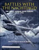 Bitky s Nachtjagd:: Nočná letecká vojna nad Európou 1939 - 1945 - Battles with the Nachtjagd:: The Night Airwar Over Europe 1939-1945