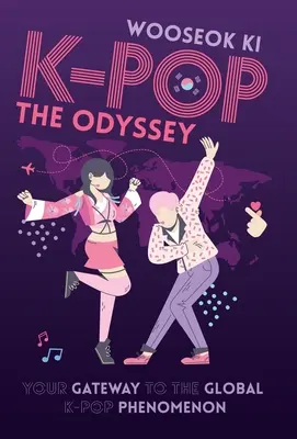 K-Pop: Odysea: K-Pop: Odysea: vaša brána ku globálnemu fenoménu K-Popu - K-Pop: The Odyssey: Your Gateway to the Global K-Pop Phenomenon