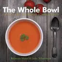 Celá miska: Bezlepkové, bezmliečne polievky a dusené jedlá - The Whole Bowl: Gluten-Free, Dairy-Free Soups & Stews