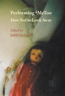 Performing #Metoo: How Not to Look Away