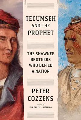 Tecumseh a prorok: Bratia Shawneeovci, ktorí sa vzopreli národu - Tecumseh and the Prophet: The Shawnee Brothers Who Defied a Nation