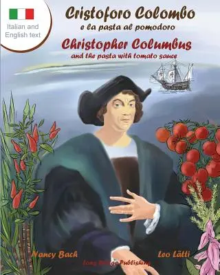 Cristoforo Colombo E La Pasta Al Pomodoro - Krištof Kolumbus a cestoviny s paradajkovou omáčkou: A Bilingual Picture Book - Cristoforo Colombo E La Pasta Al Pomodoro - Christopher Columbus and the Pasta with Tomato Sauce: A Bilingual Picture Book