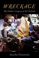 Vrak: Dedičstvo umenia a haraburdia po mojom otcovi - Wreckage: My Father's Legacy of Art & Junk