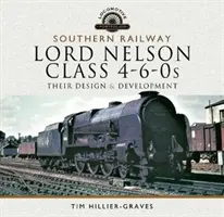 Southern Railway, Lord Nelson Class 4-6-0s: Ich konštrukcia a vývoj - Southern Railway, Lord Nelson Class 4-6-0s: Their Design and Development
