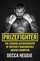 Prizefighter: Autobiografia britského šampióna v boxe bez kĺbov - Prizefighter: The Searing Autobiography of Britain's Bareknuckle Boxing Champion