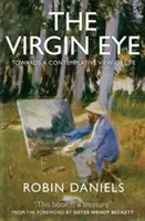 Panenské oko: Na ceste ku kontemplatívnemu pohľadu na život - The Virgin Eye: Towards a Contemplative View of Life