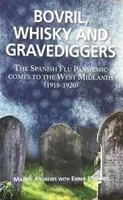 Bovril, whisky a hrobári - Pandémia španielskej chrípky prichádza do West Midlands (1918-1920) - Bovril,Whisky and Gravediggers - The Spanish Flue Pandemic comes to the West Midlands (1918-1920)