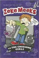 Zeke Meeks proti hrozným dievčatám - Zeke Meeks Vs the Gruesome Girls