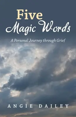 Päť čarovných slov: Osobná cesta smútkom - Five Magic Words: A Personal Journey Through Grief