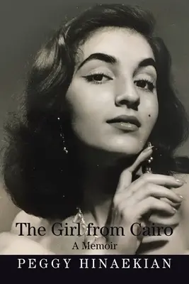 Dievča z Káhiry: Spomienka na Káhiru (A Memoir) - The Girl from Cairo: A Memoir