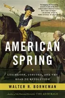 Americká jar: Lexington, Concord a cesta k revolúcii - American Spring: Lexington, Concord, and the Road to Revolution