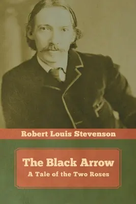 Čierny šíp - Príbeh dvoch ruží - Black Arrow - A Tale of the Two Roses