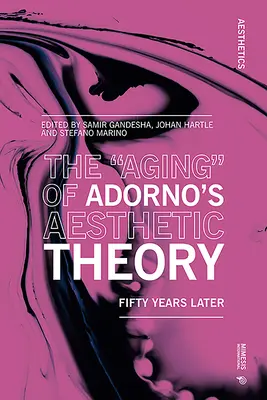 Starnutie“ Adornovej estetickej teórie: Po päťdesiatich rokoch“ - The Aging