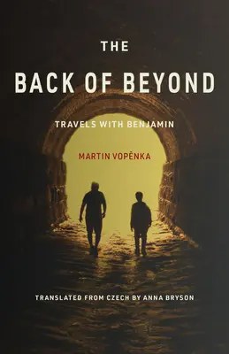 The Back of Beyond (Zadná strana záhrobia): Cesty s Benjaminom - The Back of Beyond: Travels with Benjamin