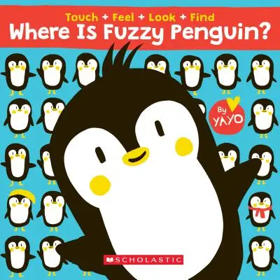 Kde je tučniak Fuzzy? a Touch, Feel, Look, and Find Book! - Where Is Fuzzy Penguin? a Touch, Feel, Look, and Find Book!